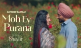 मोह ऐ पुराना Moh Ey Purana Lyrics in Hindi – Satinder Sartaaj